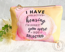Load image into Gallery viewer, I Have Selective Hearing Pouch
